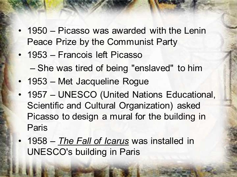 1950 – Picasso was awarded with the Lenin Peace Prize by the Communist Party
